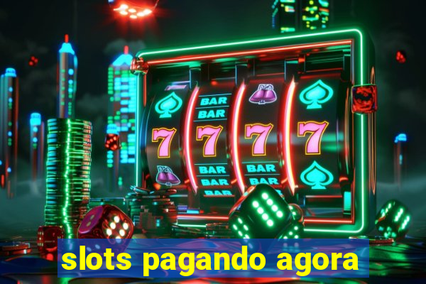 slots pagando agora